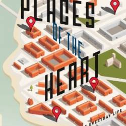 Places of the Heart: The Psychogeography of Everyday Life [Repost]