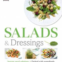 Salads and Dressings: Over 100 Delicious Dishes, Jars, Bowls, and Sides