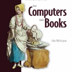 How Computers Make Books: From graphics rendering, search algorithms, and functional programming to indexing and typesetting