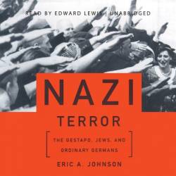 Nazi Terror: The Gestapo, Jews, and Ordinary Germans - [AUDIOBOOK]