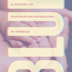 Blue: A History of Postpartum Depression in America - Rachel Louise Moran