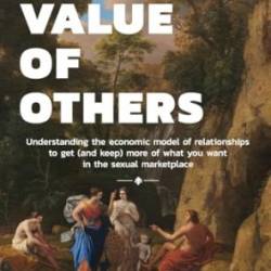 The Value of Others: Understanding the Economic Model of Relationships to Get - Taraban