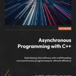 Asynchronous Programming with C  : Build blazing-fast software with multithreading and asynchronous programming for ultimate efficiency - Javier Reguera-Salgado; Juan Antonio Rufes