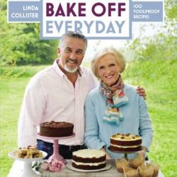 Great British Bake Off: Everyday: Over 100 Foolproof Bakes - Collister