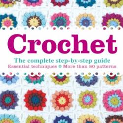 Crochet for Beginners: Learn to Crochet: A Complete Step by Step Guide With Pictures and Illustrations to Mastering the Art of Crocheting. Ti - Maria Amigurumi