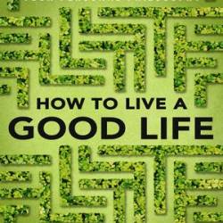 How to Live a Good Life - [AUDIOBOOK]