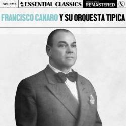 Francisco Canaro Y Su Orquesta Tipica - Essential Classics, Vol. 718: Francisco Canaro y Su Orquesta Tipica (2025)