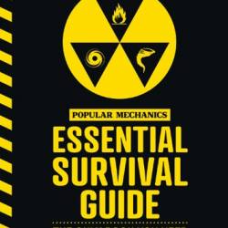 The Popular Mechanics Essential Survival Guide - Popular Mechanics