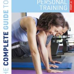 The Complete Guide to Personal Training - Coulson, Morc;