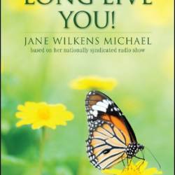 Long Live You!: A Step-by-Step Plan to Look and Feel Better Than Before - Jane Michael