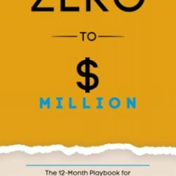 12 Months to $1 Million: How to Pick a Winning Product, Build a Real Business, and Become a Seven-Figure Entrepreneur - Nawaz, Moe