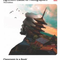 Adobe Photoshop and Lightroom Classic CC Classroom in a Book - Rafael Concepcion;