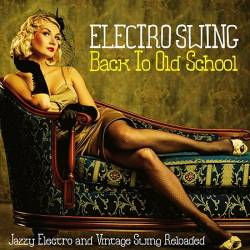 Electro Swing Back to Old School Jazzy Electro and Vintage Swing Reloaded (2013) FLAC - Jazz, Electro Swing