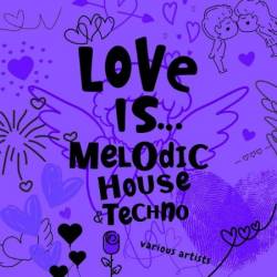 VA - Love is...Melodic House & Techno (2025)