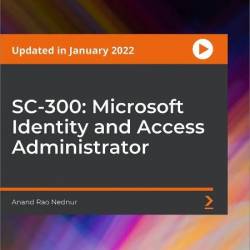 SC-300: Microsoft Identity and Access Administrator [Updated January 2022]