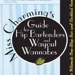 Miss Charming's Guide for Hip Bartenders and WaYout Wannabes - Stop Bar and Cocktail Resource - Charming