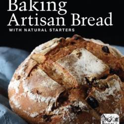 Baking Artisan Bread with Natural Starters - Friend, Mark
