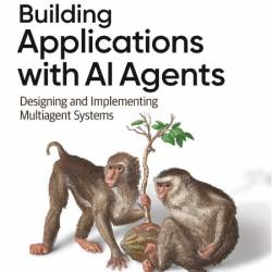 Albada M  Building Applications with AI Agents   Multiagent Systems 2025