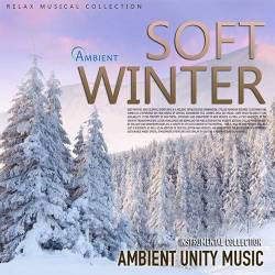 Soft Winter: Ambient Unity Music (Mp3) - Ambient, New Age, Downtempo, Relax!