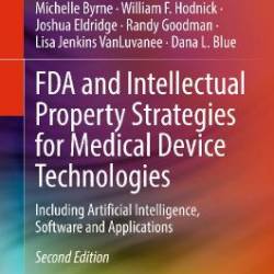 FDA and Intellectual Property Strategies for Medical Device Technologies